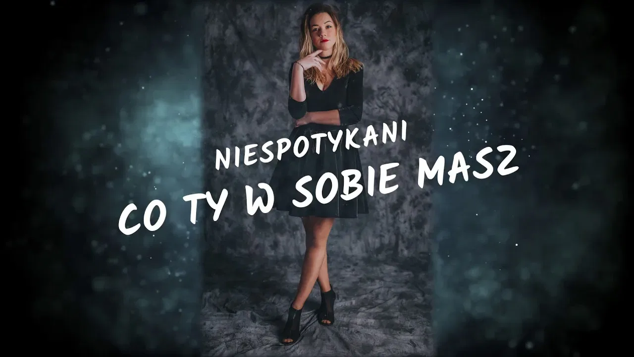Niespotykani - Co ty w sobie masz