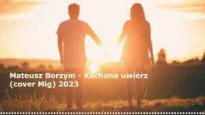 Mateusz Borzym - Kochana uwierz