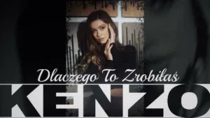Kenzo - Dlaczego to zrobiłaś?