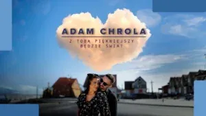 Adam Chrola - Z Tobą piękniejszy będzie świat